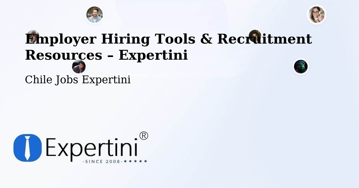 Employer Hiring Tools & Recruitment Resources – Chile - Chile Jobs Expertini