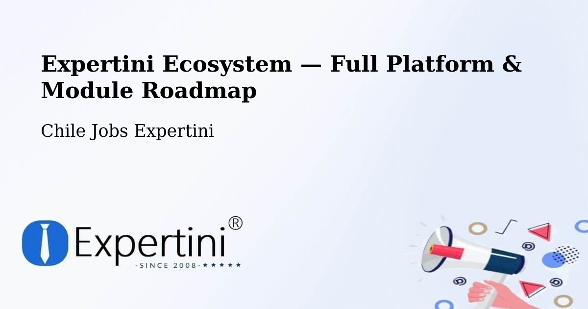 Expertini Ecosystem — Full Platform & Module Roadmap – Chile