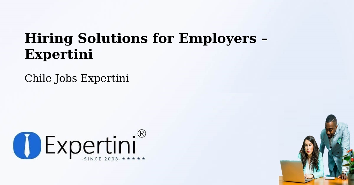 Hiring Solutions for Employers in Chile - Chile Jobs Expertini
