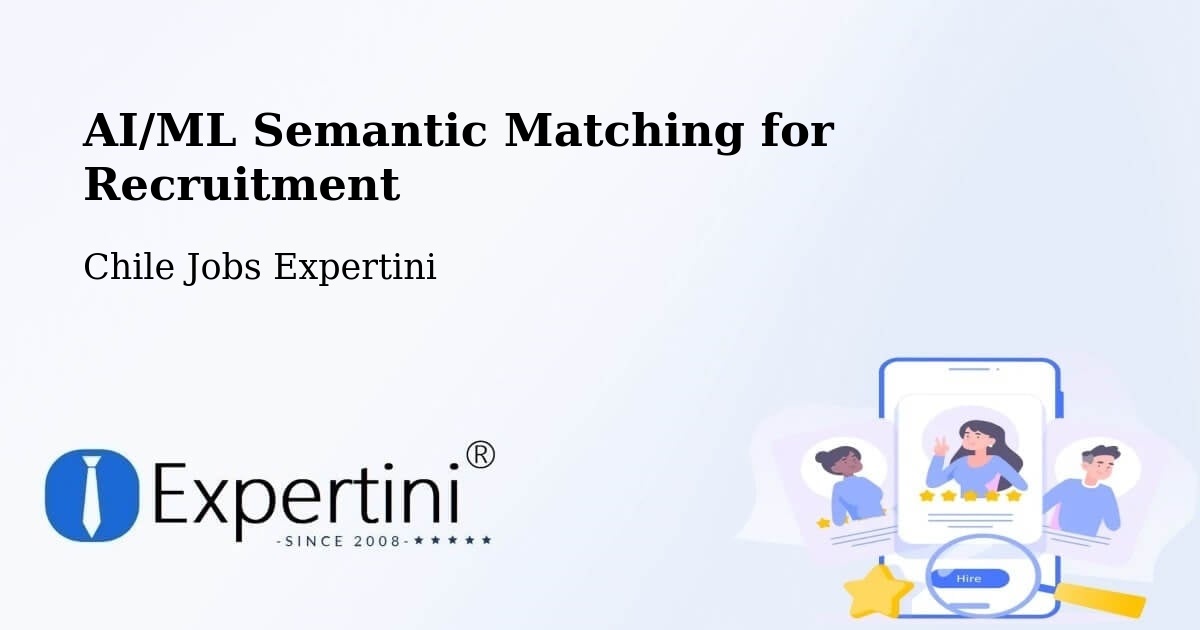 AI/ML Semantic Matching for Recruitment - Chile Jobs Expertini