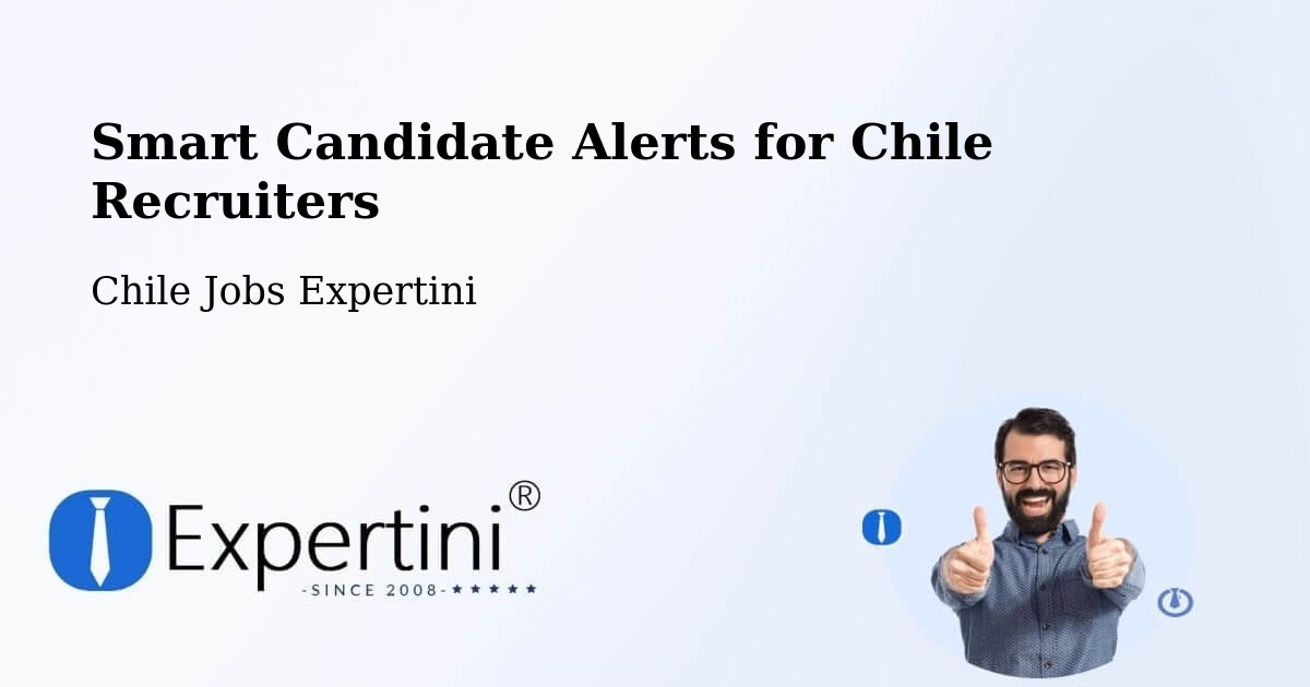 Smart Candidate Alerts for Chile Recruiters - Chile Jobs Expertini