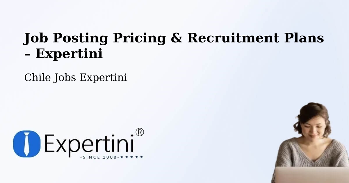 Job Posting Pricing & Recruitment Plans – Chile - Chile Jobs Expertini