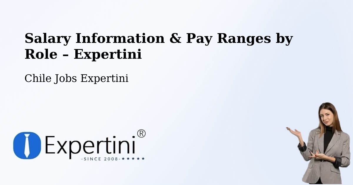 Salary Information & Pay Ranges – Chile - Chile Jobs Expertini